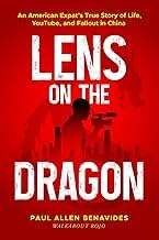 Inside the Pages of Kindle Edition Lens on the Dragon: An American Expat&rsquo;s True Story of Life, YouTube, and Fallout in China Complete Guide Curated Content Best Seller