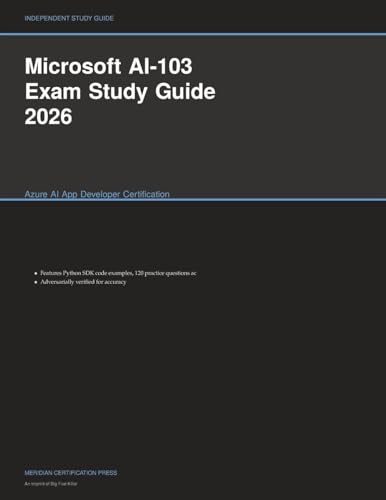 Microsoft AI-103 Exam Study Guide 2026: Azure AI App Developer Certification (Meridian Certification Press Study Guides) cover
