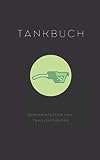 Tankbuch Dokumentation von Tankvorgängen: Tankbuch A5 - Tankheft für den Spritverbrauch I Tanknotizbuch für dein PKW und Firmenwagen