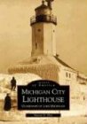 Michigan City Lighthouse:: Guardians of Lake Michigan (Images of America)