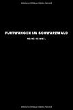  Furtwangen im Schwarzwald: Notizbuch, Notizblock, Notebook  Punktraster, Punktiert, Dotted  120 Seiten, DIN A5 (6x9 Zoll)  Notizen, Termine, Ideen, ...  Deine Stadt, Dorf, Region, Liebe und Heimat
