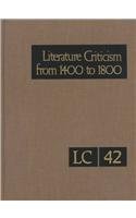 Literature Criticism from 1400 to 1800, Volume 42