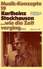  Karlheinz Stockhausen. ... wie die Zeit verging ... (Musik-Konzepte 19)