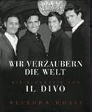  Wir verzaubern die Welt - Die Biografie von IL DIVO