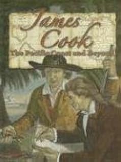 James Cook: The Pacific Coast And Beyond (In the Footsteps of Explorers, 5)