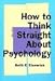 How to Think Straight About Psychology