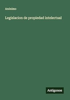 Legislacion de propiedad intelectual (Spanish Edition)