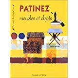 meubles & objets en bois simples à fabriquer  Patinez meubles et objets. Collection : L\'artisan restaurateur.