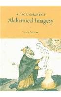 Dictionary of Alchemical Imagery dictionnaire alchimie et symbolisme occulte