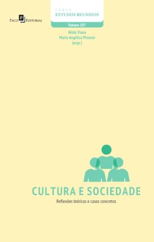 Cultura e Sociedade: Reflexões Teóricas e Casos Concretos (Volume 107)