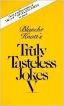 Truly Tasteless Jokes V: Blanche Knott: 9780345329677: Amazon.com: Books