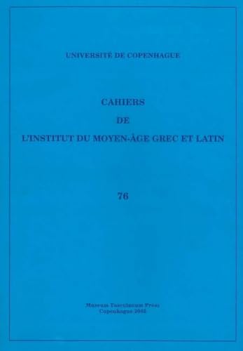 Cahiers De L'institut Du Moyen-age Grec Et Latin (Volume 76) (Latin Edition)