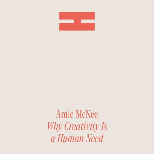 Why Creativity Is a Human Need | With Amie McNee