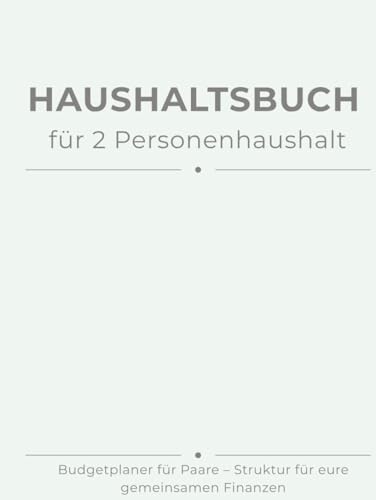 Haushaltsbuch für 2 Personen – Budgetplaner für Paare: Gemeinsame Finanzen planen, Ausgaben kontrollieren, Sparziele erreichen, undatiert