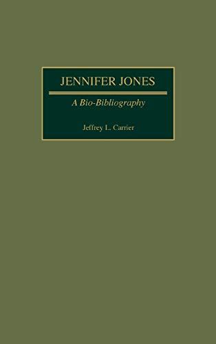 Jennifer Jones: A Bio-Bibliography (Bio-Bibliographies in the Performing Arts)