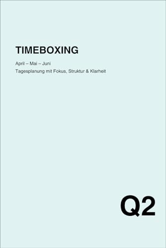 Timeboxing Quartalsplaner Q2: April – Juni • Tagesplaner für 3 Monate mit Zeitblöcken & Reflexion