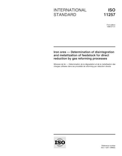 ISO 11257:1998, Iron ores -- Determination of disintegration and metallization of feedstock for direct reduction by gas reforming processes