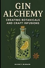 Infos Edition Livre Audio Gin Alchemy: Creating Botanicals and Craft Infusions 2026