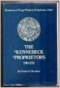 The Kennebeck Proprietors, 1749 1775: "Gentlemen Of Large Property &Amp; Judicious Men" 0912274492 Book Cover