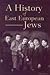 A History of East European Jews