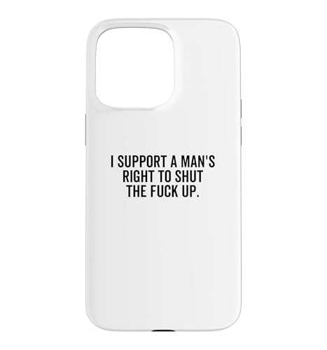 I Support a Mans Right To Shut The Fuck Up �t�@�j�[�t�F�~�j�X�g �X�}�z�P�[�X iPhone 15 Pro Max �p