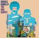 Odd Couple by Gnarls Barkley (2008-03-25?