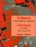 Warner, M: In Search of the Alzheimer's Wanderer: A Workbook to Protect Your Loved One