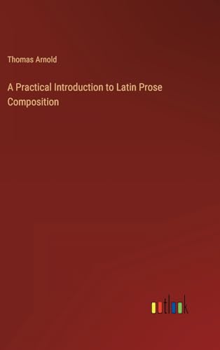 A Practical Introduction to Latin Prose Composition