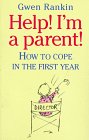 Paperback Help! I'm a Parent!: How to Cope in the First Year Book