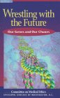 Wrestling With the Future: Our Genes and Our Choices 081921762X Book Cover