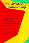 Zeitschrift für Frauenforschung, Sonderh.1, 'Arbeit schützt vor Armut nicht . . .': Frauen in der Krise des Sozialstaats