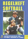 Regelheft Softball: Das offizielle Regelrwerk des Deutschen Baseball und Softball Vebandes