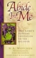 Abide in Me Our Lords Supreme Invitation to the Believer 1880960524 Book Cover