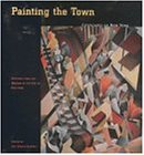 Painting the Town: Cityscapes of New York; Paintings from the Museum of the City of New York