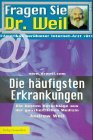 Fragen Sie Dr. Weil, Die häufigsten Erkrankungen