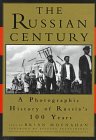 The Russian Century: A Photographic History of Russia's 100 Years