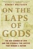 On the Laps of Gods: The Red Summer of 1919 and the Struggle for Justice That Remade a Nation