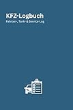 KFZ-Logbuch: Fahrten-, Tank- & Service-Log