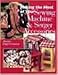 Making the Most of Your Sewing Machine & Serger Accessories
