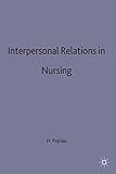 Interpersonal Relations in Nursing: A Conceptual Frame of Reference for Psychodynamic Nursing