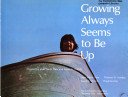 Unknown Binding Growing Always Seems to Be Up Book