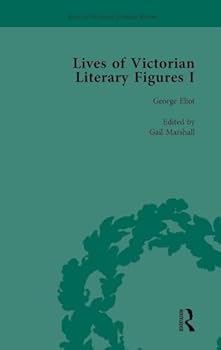 Lives of Victorian Literary Figures, Part I, Volume 1: George Eliot, Charles Dickens and Alfred, Lord Tennyson by Their Contemporaries