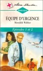 Equipe d'urgence : Episode 1 & 2 : Collection : Harlequin série blanche n° 381 2280032805 Book Cover