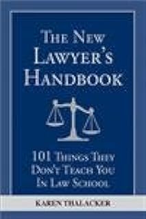 The New Lawyer's Handbook: 101 Things They Don't Teach You in Law School