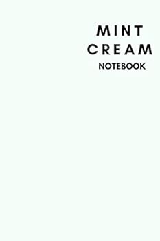 MintCream Notebook : Notebook,Journal, Diary,the Notebook for Creative Note Taking or Journaling at School. Perfect Gift for Women and Men (110 Pages, Blank, 6 X 9)
