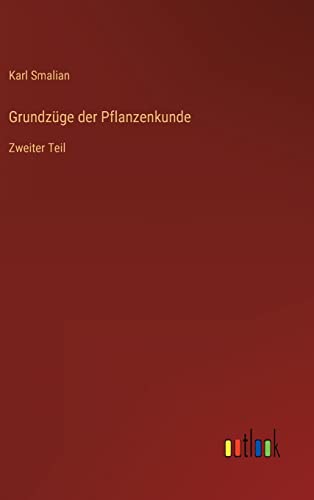 Grundzüge der Pflanzenkunde: Zweiter Teil (German Edition)