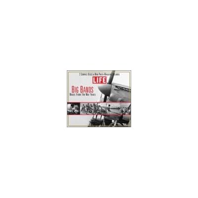 Life: Big Bands Music From the War Years