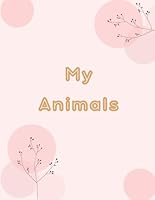My Animals: Adorable Illustrations for your animal lover B0F5WGKN63 Book Cover