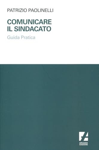  Comunicare il sindacato. Guida pratica