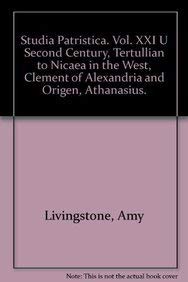 Studia Patristica. Vol. XXI Second Century, Tertullian to Nicaea in the West, Clement of Alexandria and Origen, Athanasius.